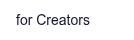 for Creators